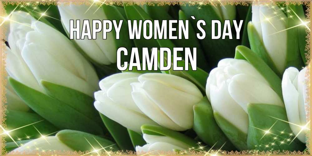 Greetings card с именем, Camden happy women`s day поздравляем с 8 марта Greetings with text for free download 
